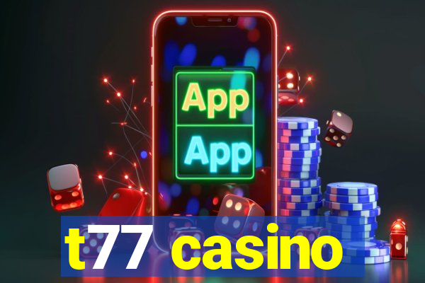 t77 casino